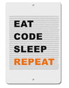 Eat Sleep Code Repeat Aluminum 8 x 12&#x22; Sign by TooLoud-TooLoud-White-Davson Sales