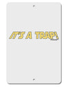 It is a Trap Aluminum 8 x 12&#x22; Sign-TooLoud-White-Davson Sales