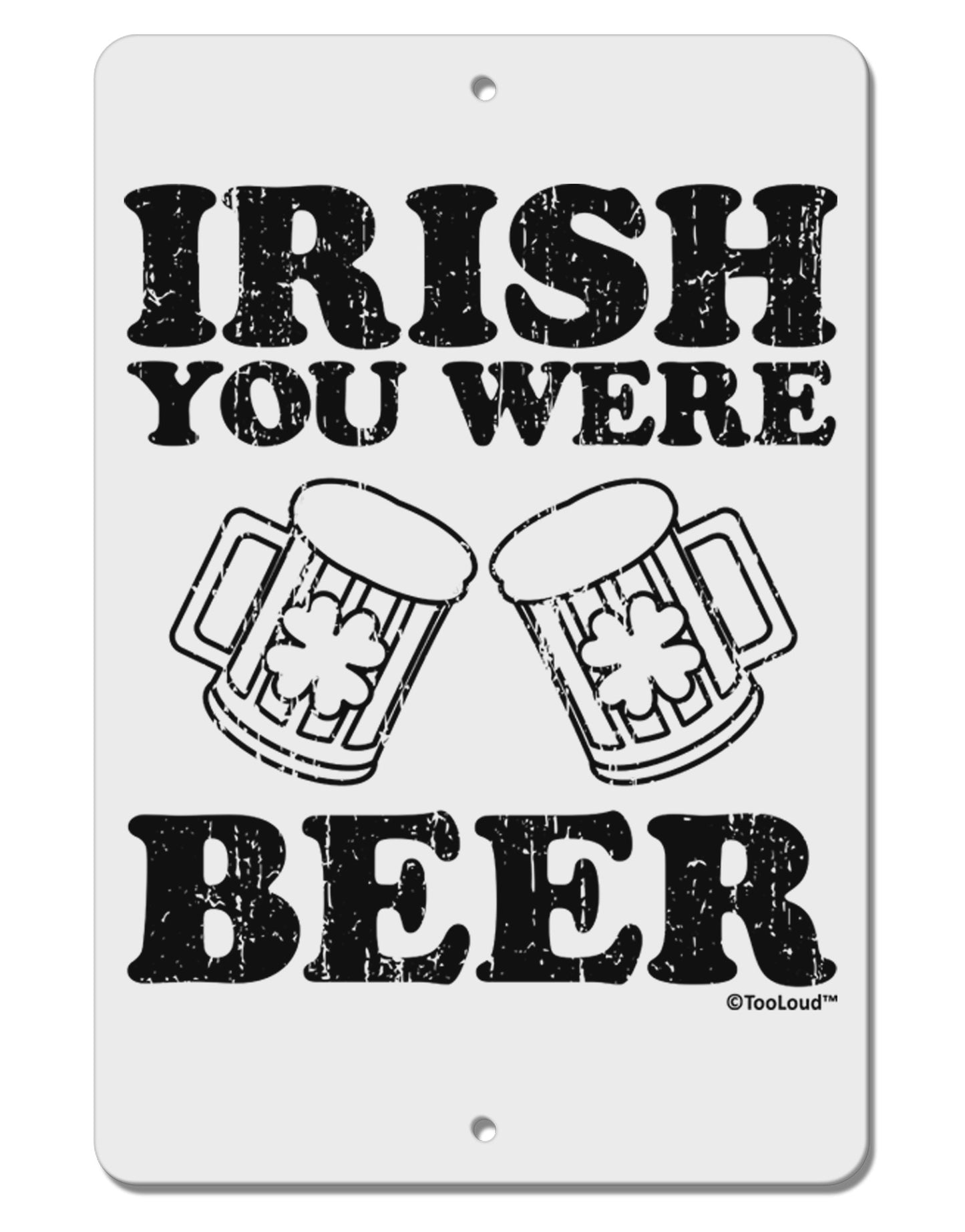 Irish You Were Beer Aluminum 8 x 12&#x22; Sign by TooLoud-TooLoud-White-Davson Sales