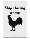 Stop Staring At My Rooster - Design Aluminum 8 x 12&#x22; Sign by TooLoud-TooLoud-White-Davson Sales