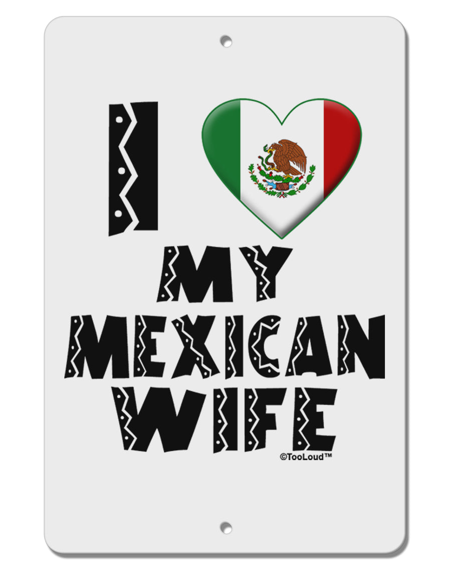 I Heart My Mexican Wife Aluminum 8 x 12&#x22; Sign by TooLoud-TooLoud-White-Davson Sales