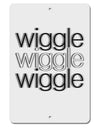 Wiggle Wiggle Wiggle - Text Aluminum 8 x 12&#x22; Sign-TooLoud-White-Davson Sales