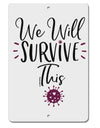 TooLoud We will Survive This Aluminum 8 x 12 Inch Sign