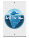 Iceberg Just the Tip Aluminum 8 x 12&#x22; Sign-TooLoud-White-Davson Sales