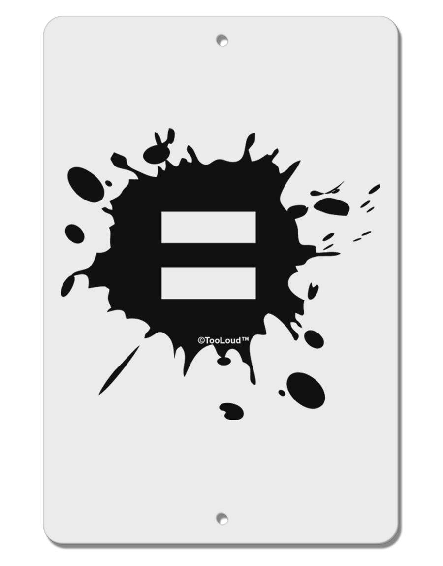 Equal Paint Splatter Aluminum 8 x 12&#x22; Sign by TooLoud-TooLoud-White-Davson Sales