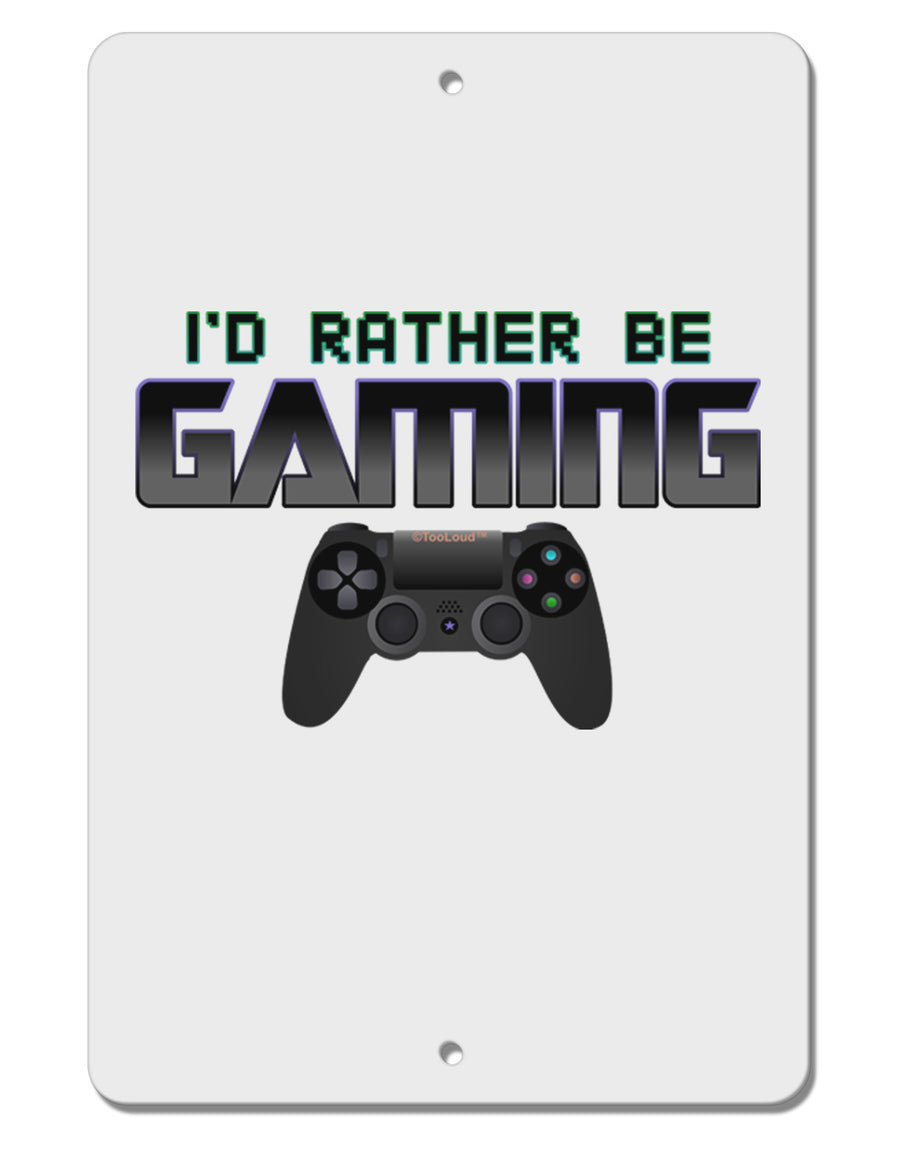 I'd Rather Be Gaming Aluminum 8 x 12&#x22; Sign-TooLoud-White-Davson Sales