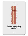 Bacon - I Make Everything Better Aluminum 8 x 12&#x22; Sign-TooLoud-White-Davson Sales