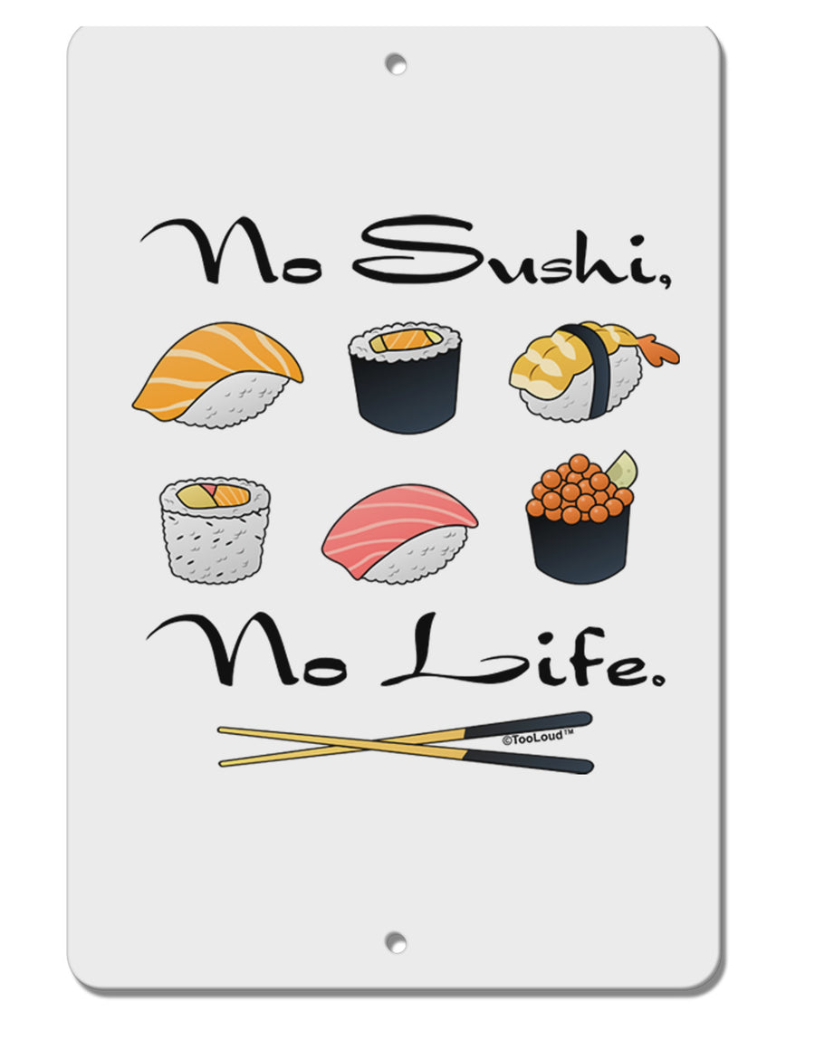 No Sushi No Life Aluminum 8 x 12&#x22; Sign-TooLoud-White-Davson Sales