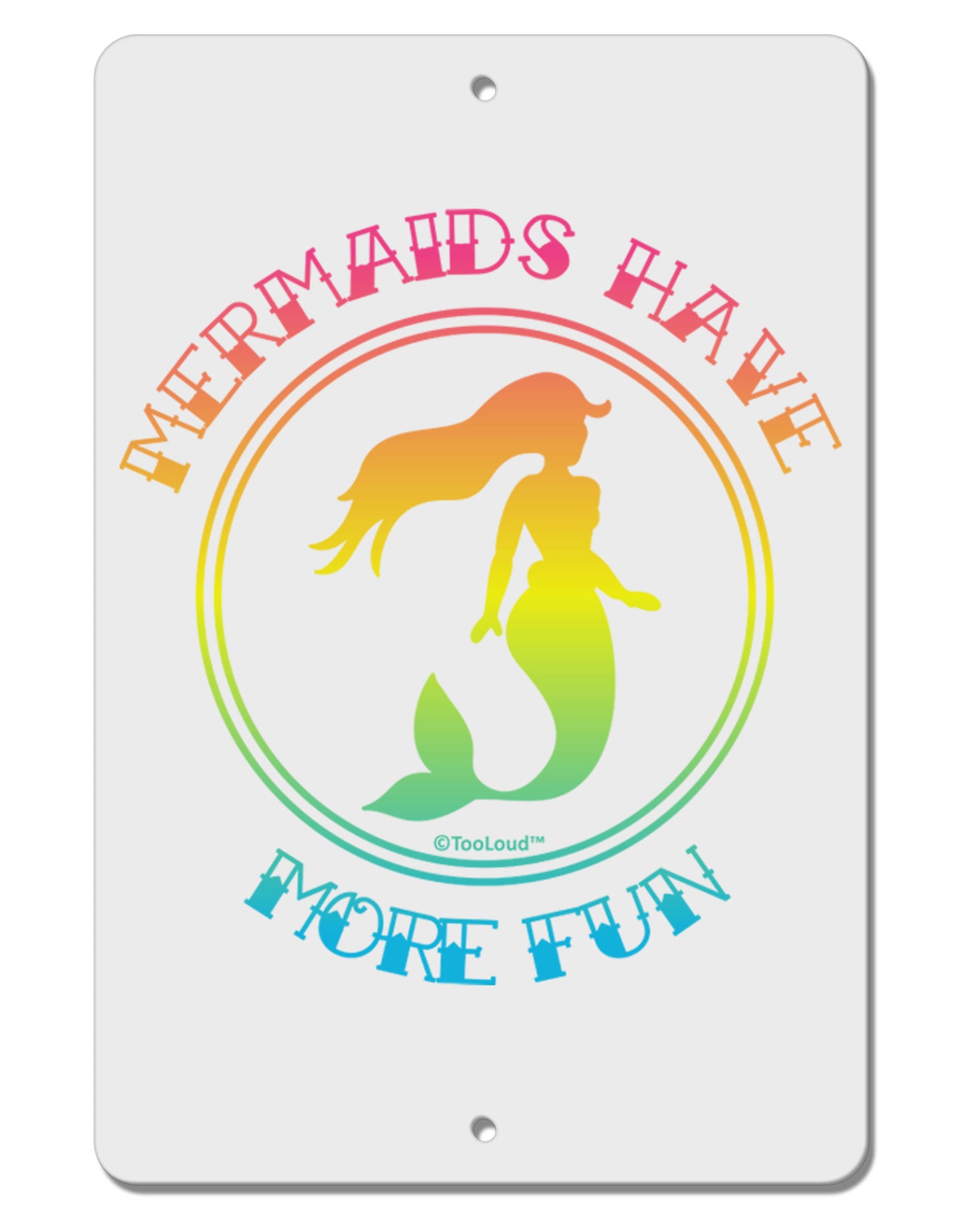 Mermaids Have More Fun - Beachy Colors Aluminum 8 x 12&#x22; Sign-TooLoud-White-Davson Sales