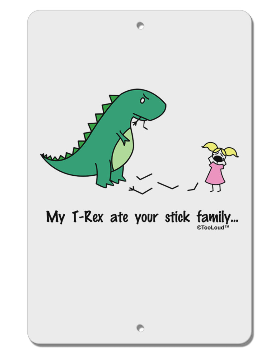 My T-Rex Ate Your Stick Family - Color Aluminum 8 x 12&#x22; Sign by TooLoud-TooLoud-White-Davson Sales