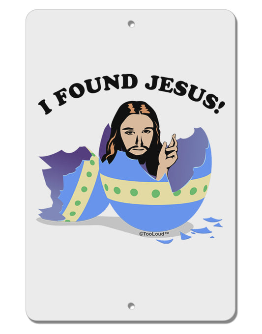 I Found Jesus - Easter Egg Aluminum 8 x 12&#x22; Sign-TooLoud-White-Davson Sales