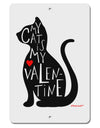 My Cat Is My Valentine Aluminum 8 x 12&#x22; Sign by TooLoud-TooLoud-White-Davson Sales