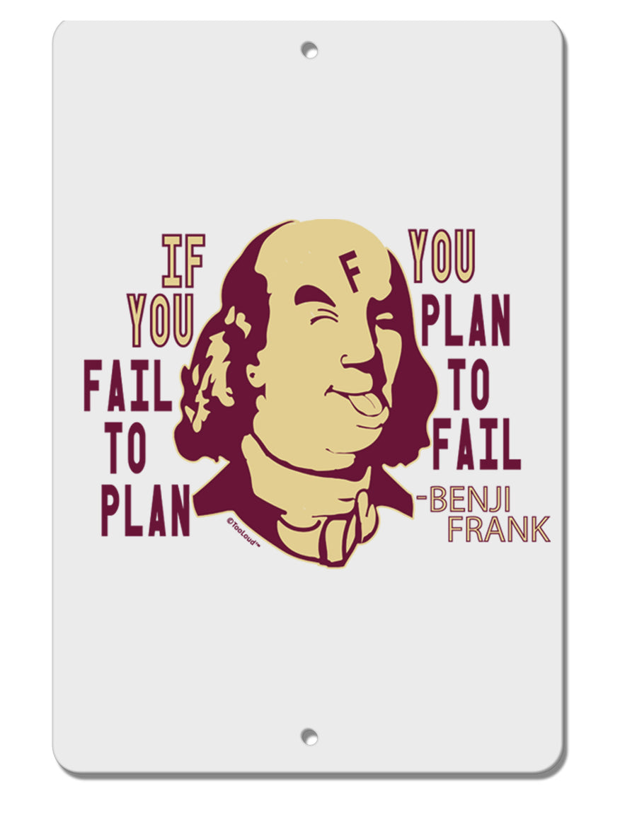 TooLoud If you Fail to Plan, you Plan to Fail-Benjamin Franklin Aluminum 8 x 12 Inch Sign-Aluminum Sign-TooLoud-Davson Sales