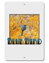 Blue Bird In Yellow Text Aluminum 8 x 12&#x22; Sign-TooLoud-White-Davson Sales