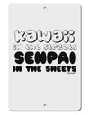 Kawaii in the Streets Senpai in the Sheets Aluminum 8 x 12&#x22; Sign by TooLoud-TooLoud-White-Davson Sales