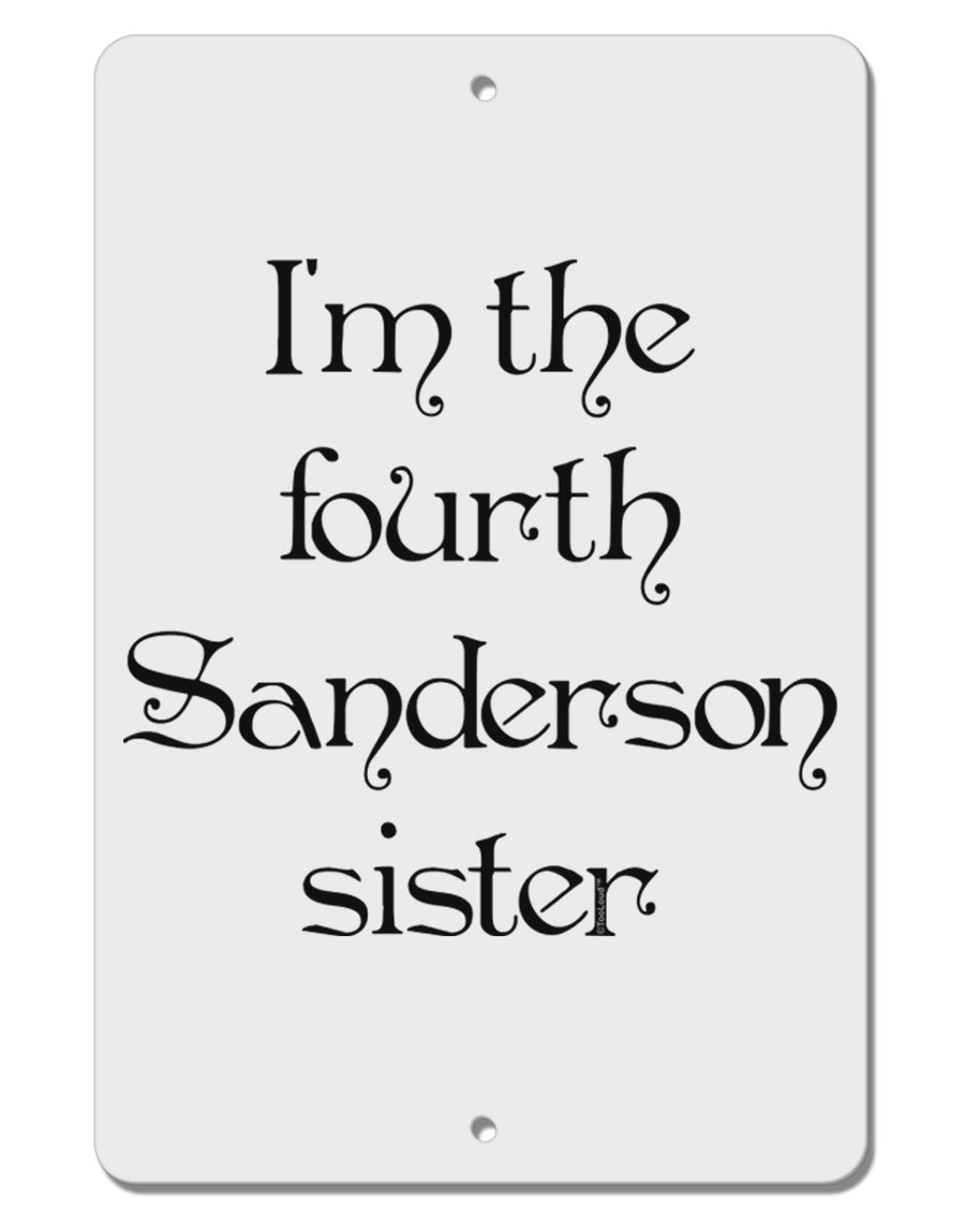 I'm The Fourth Sanderson Sister Halloween Aluminum 8 x 12&#x22; Sign-TooLoud-White-Davson Sales