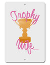 Trophy Wife Design Aluminum 8 x 12&#x22; Sign by TooLoud-TooLoud-White-Davson Sales