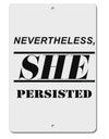 Nevertheless She Persisted Women's Rights Aluminum 8 x 12&#x22; Sign by TooLoud-TooLoud-White-Davson Sales