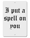 I Put A Spell On You Halloween - Text Aluminum 8 x 12&#x22; Sign-TooLoud-White-Davson Sales