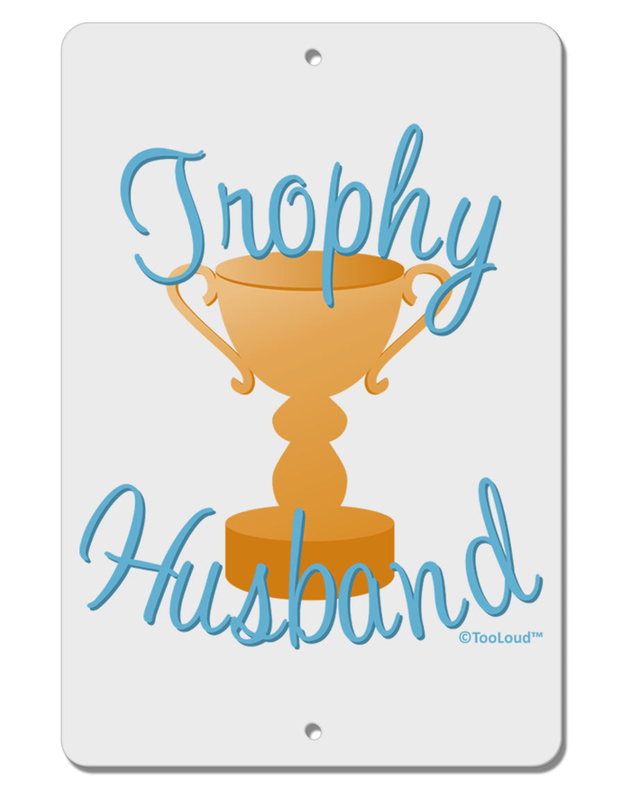 Trophy Husband Design Aluminum 8 x 12&#x22; Sign by TooLoud-TooLoud-White-Davson Sales