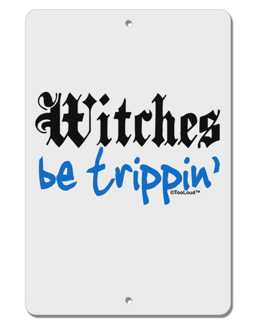 TooLoud Witches Be Trippin Blue Aluminum 8 x 12&#x22; Sign-TooLoud-White-Davson Sales