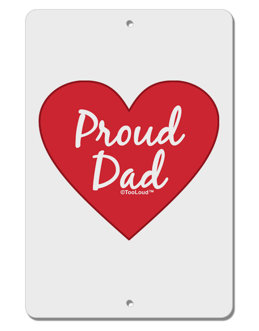Proud Dad Heart Aluminum 8 x 12&#x22; Sign by TooLoud-TooLoud-White-Davson Sales
