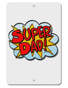 Super Dad - Superhero Comic Style Aluminum 8 x 12&#x22; Sign by TooLoud-TooLoud-White-Davson Sales