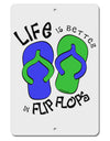 Life is Better in Flip Flops - Blue and Green Aluminum 8 x 12&#x22; Sign-TooLoud-White-Davson Sales