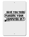 Plugging Your Computer In Aluminum 8 x 12&#x22; Sign by TooLoud-TooLoud-White-Davson Sales