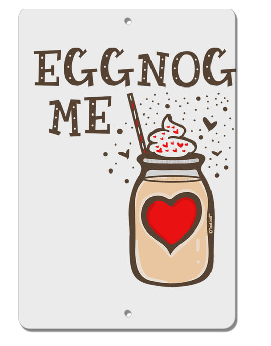 TooLoud Eggnog Me Aluminum 8 x 12 Inch Sign-Aluminum Sign-TooLoud-Davson Sales