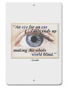 Eye For An Eye Gandhi Aluminum 8 x 12&#x22; Sign by TooLoud-TooLoud-White-Davson Sales