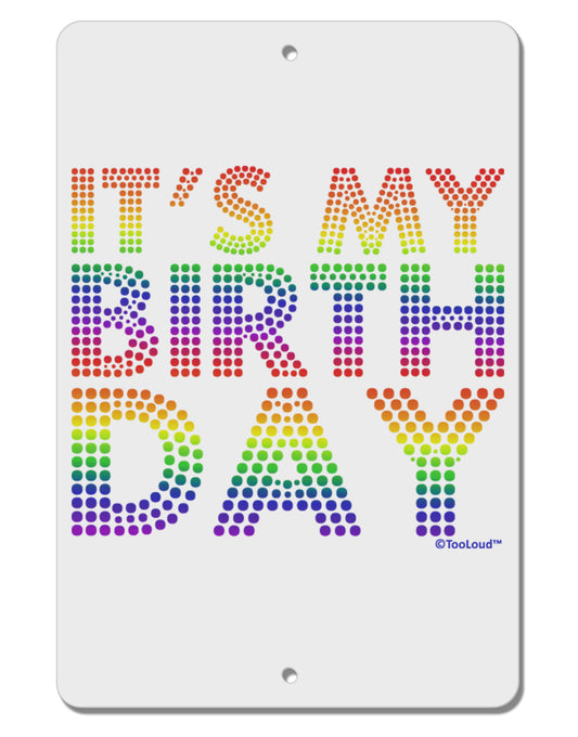 It's My Birthday - Candy Colored Dots Aluminum 8 x 12&#x22; Sign by TooLoud-TooLoud-White-Davson Sales