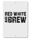 Red White and Brew Aluminum 8 x 12&#x22; Sign by TooLoud-TooLoud-White-Davson Sales