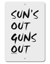 Suns Out Guns Out Aluminum 8 x 12&#x22; Sign-TooLoud-White-Davson Sales