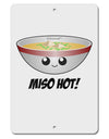 Miso Hot - Cute Miso Soup Bowl Aluminum 8 x 12&#x22; Sign by TooLoud-TooLoud-White-Davson Sales