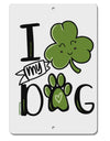 TooLoud I Shamrock my Dog Aluminum 8 x 12 Inch Sign-Aluminum Sign-TooLoud-Davson Sales