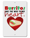 Burritos Are the Way To My Heart Aluminum 8 x 12&#x22; Sign-TooLoud-White-Davson Sales