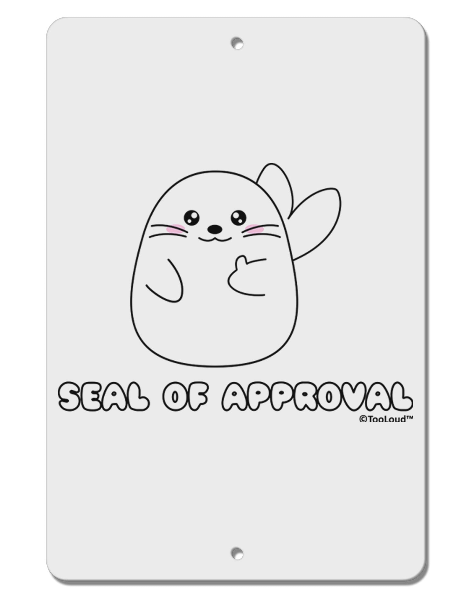 Seal of Approval Aluminum 8 x 12&#x22; Sign by TooLoud-TooLoud-White-Davson Sales