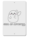 Seal of Approval Aluminum 8 x 12&#x22; Sign by TooLoud-TooLoud-White-Davson Sales