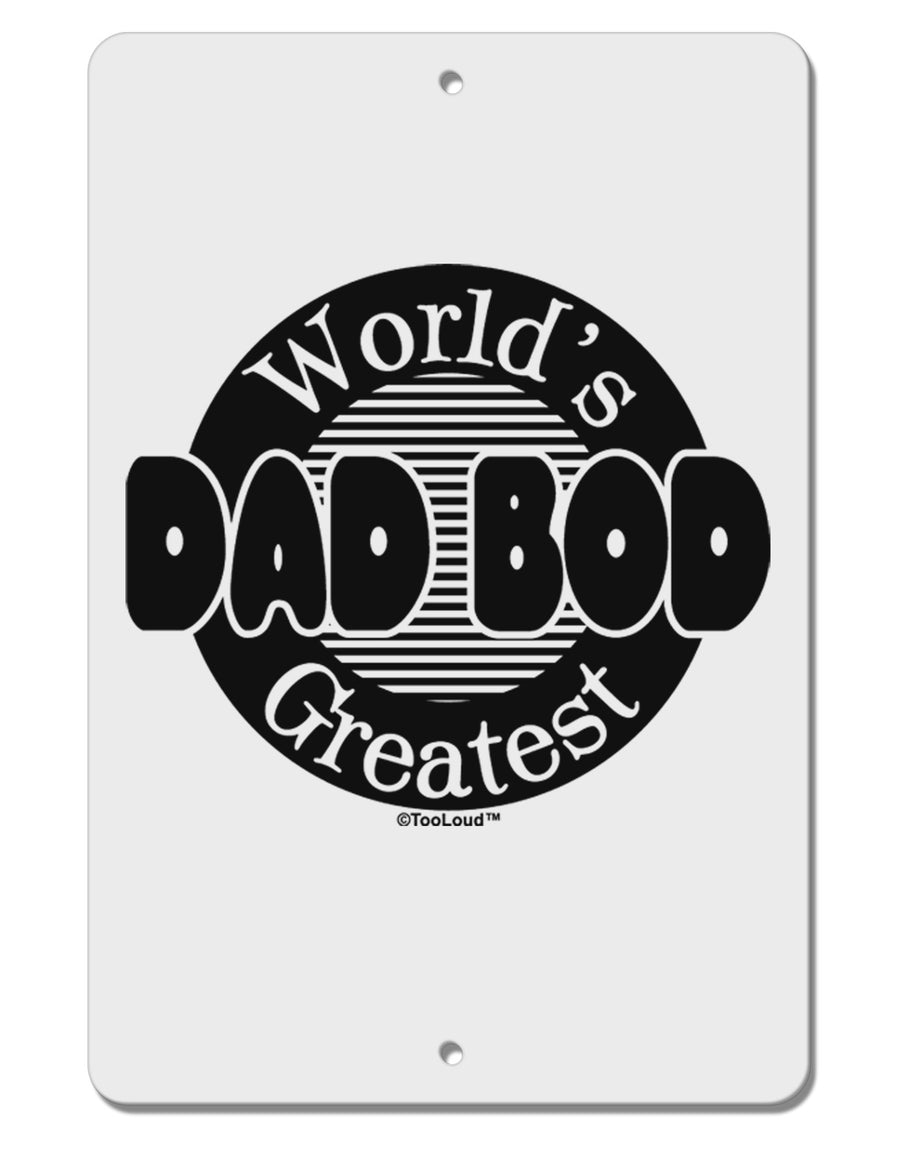 Worlds Greatest Dad Bod Aluminum 8 x 12&#x22; Sign by TooLoud-TooLoud-White-Davson Sales