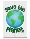 Save the Planet - Earth Aluminum 8 x 12&#x22; Sign-TooLoud-White-Davson Sales