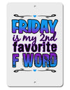 Friday - 2nd Favorite F Word Aluminum 8 x 12&#x22; Sign-TooLoud-White-Davson Sales