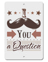 I Mustache You a Question Aluminum 8 x 12&#x22; Sign-TooLoud-White-Davson Sales