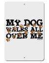 My Dog Walks All Over Me Aluminum 8 x 12&#x22; Sign by TooLoud-TooLoud-White-Davson Sales