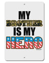 My Brother is My Hero - Armed Forces Aluminum 8 x 12&#x22; Sign by TooLoud-TooLoud-White-Davson Sales