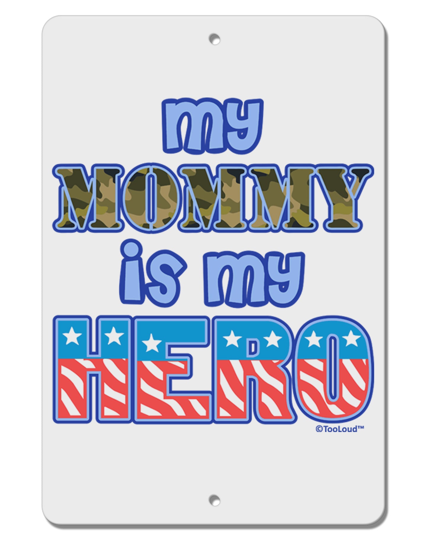 My Mommy is My Hero - Armed Forces - Blue Aluminum 8 x 12&#x22; Sign by TooLoud-TooLoud-White-Davson Sales
