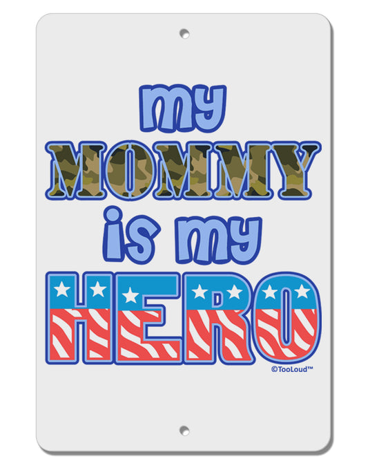 My Mommy is My Hero - Armed Forces - Blue Aluminum 8 x 12&#x22; Sign by TooLoud-TooLoud-White-Davson Sales