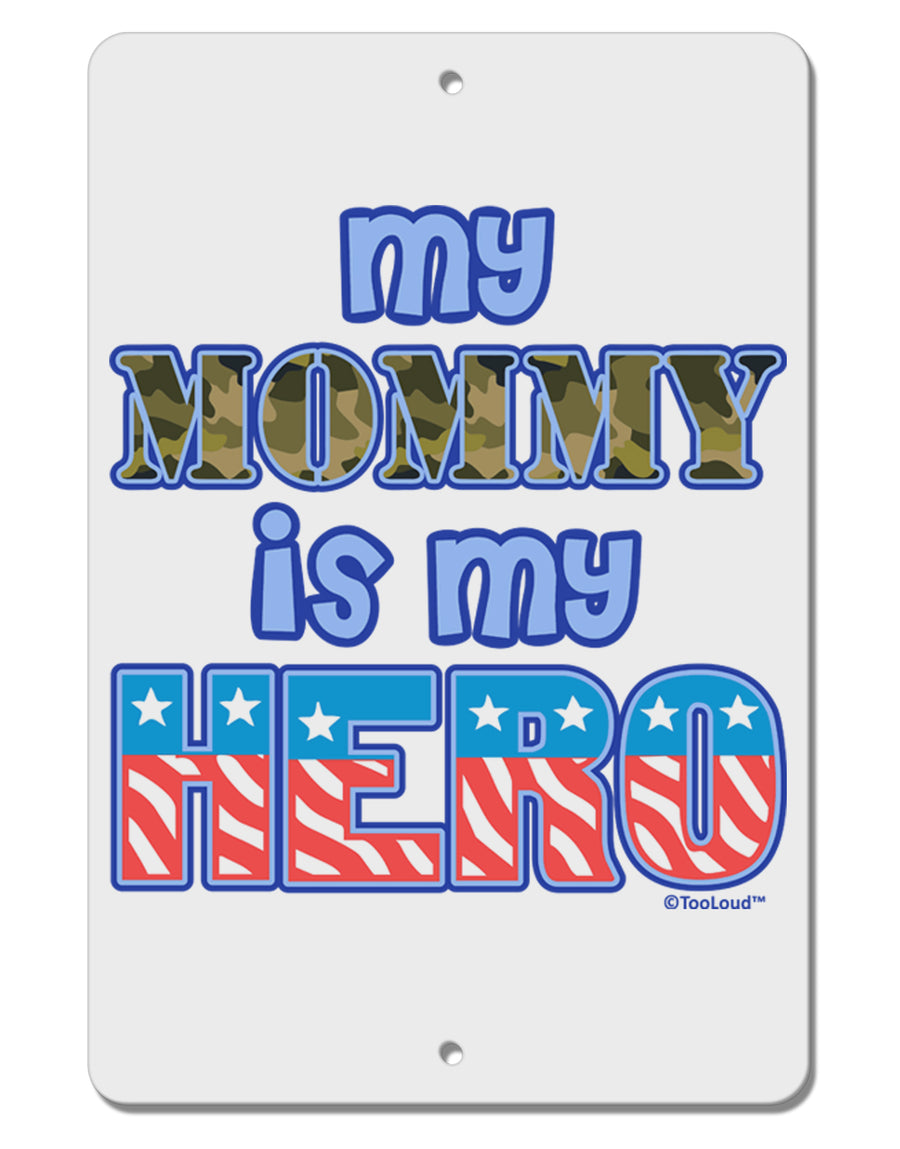 My Mommy is My Hero - Armed Forces - Blue Aluminum 8 x 12&#x22; Sign by TooLoud-TooLoud-White-Davson Sales