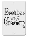 TooLoud Brother of the Groom Aluminum 8 x 12 Inch Sign-Aluminum Sign-TooLoud-Davson Sales
