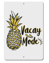 TooLoud Vacay Mode Pinapple Aluminum 8 x 12 Inch Sign-Aluminum Sign-TooLoud-Davson Sales